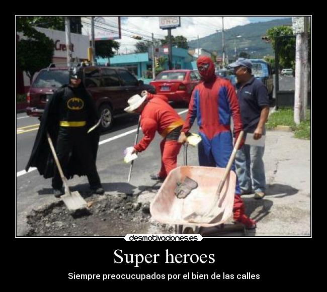 Super heroes - Siempre preocucupados por el bien de las calles