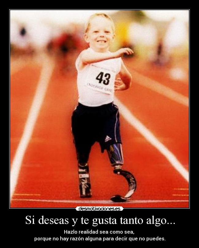 Si deseas y te gusta tanto algo... - 