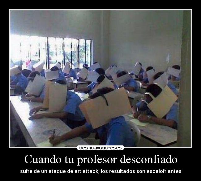 Cuando tu profesor desconfiado - 