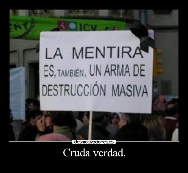 Cruda verdad. - 