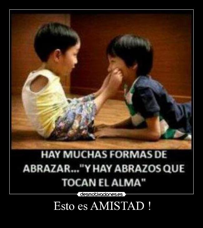Esto es AMISTAD ! -