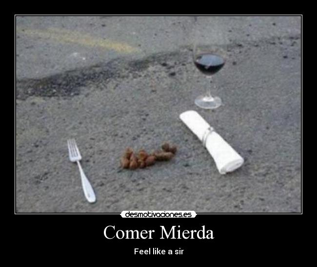 Comer Mierda - Feel like a sir