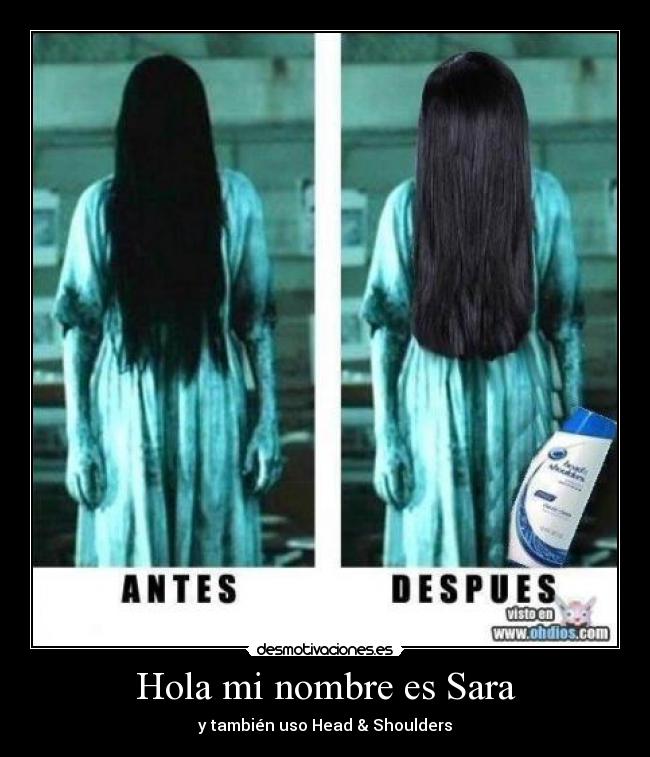 Hola mi nombre es Sara - y también uso Head & Shoulders