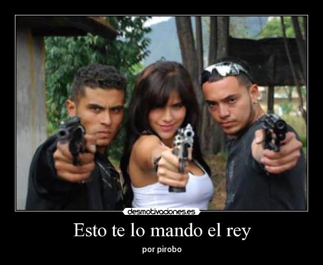 Esto te lo mando el rey - por pirobo
