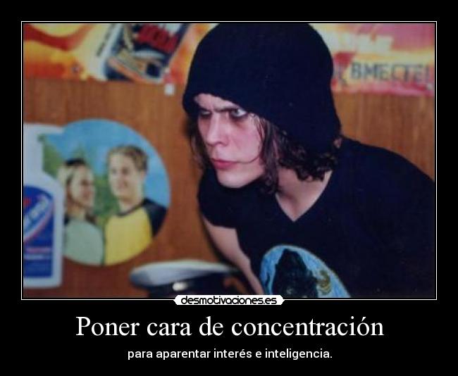 Poner cara de concentración - 