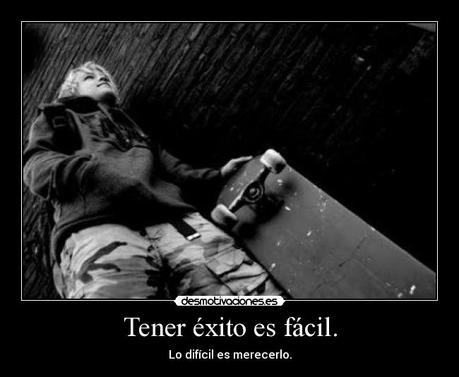 Tener éxito es fácil. -
