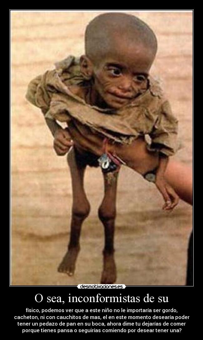 O sea, inconformistas de su -