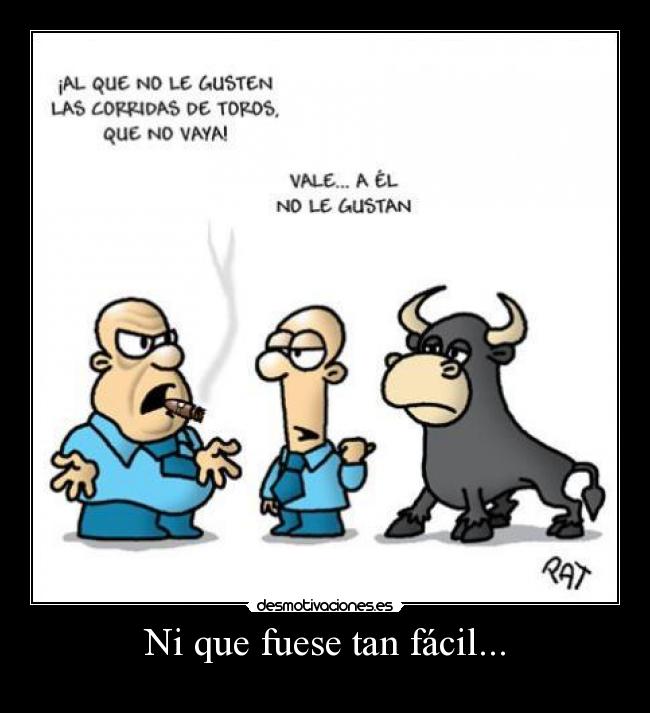 Ni que fuese tan fácil... -