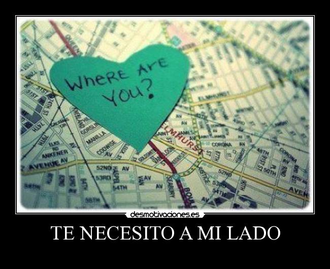 TE NECESITO A MI LADO -