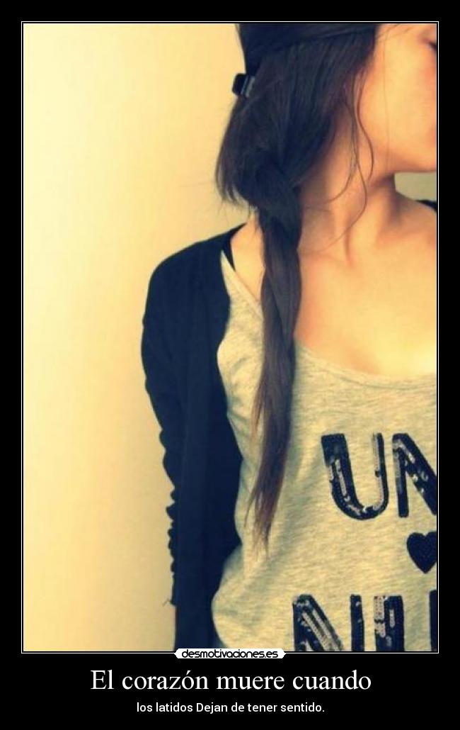 El corazón muere cuando - los latidos Dejan de tener sentido.