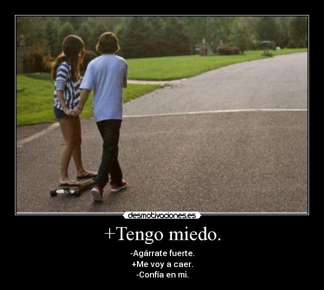 +Tengo miedo. - 