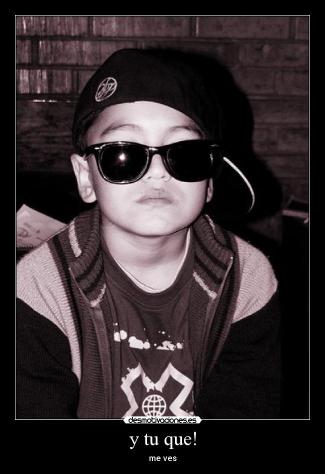 y tu que! - me ves