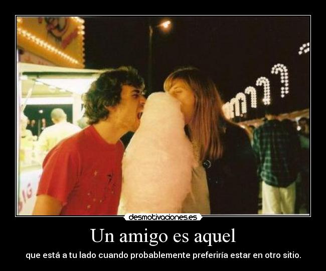 Un amigo es aquel - 