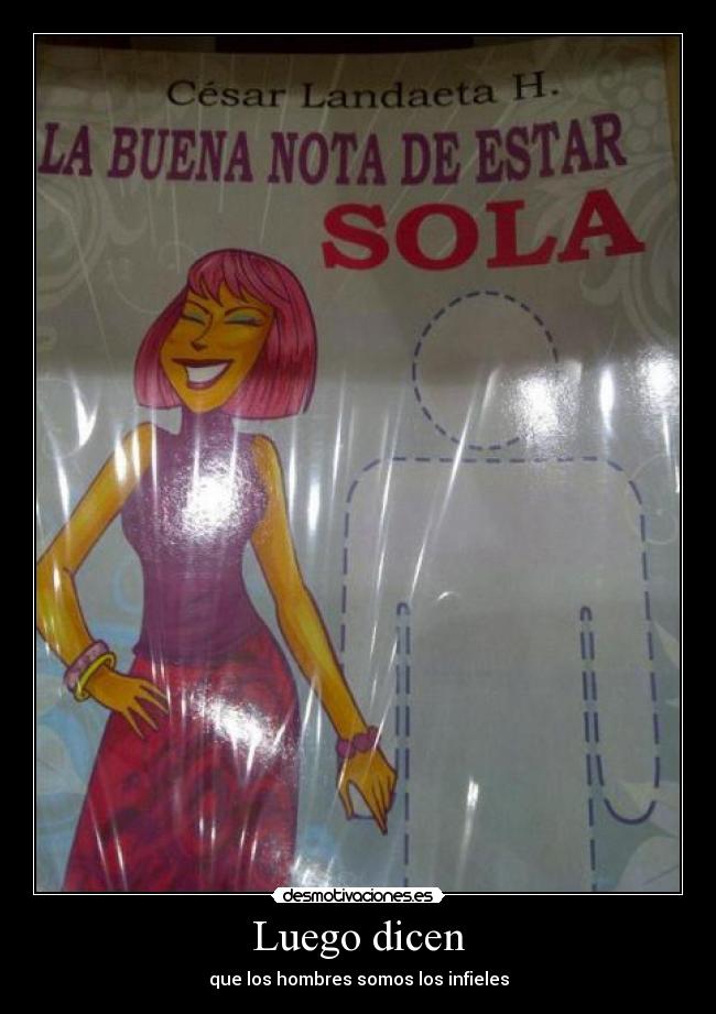 Luego dicen - que los hombres somos los infieles