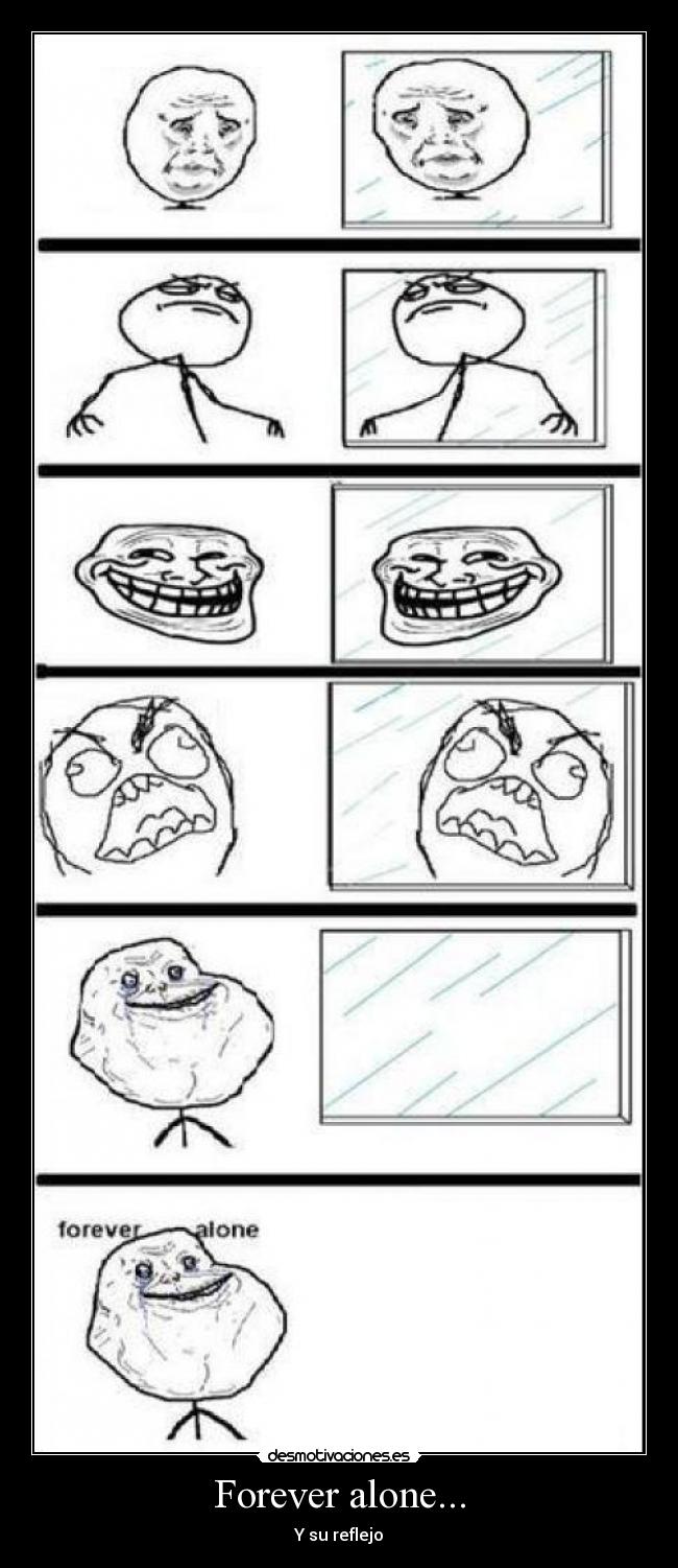 Forever alone... -