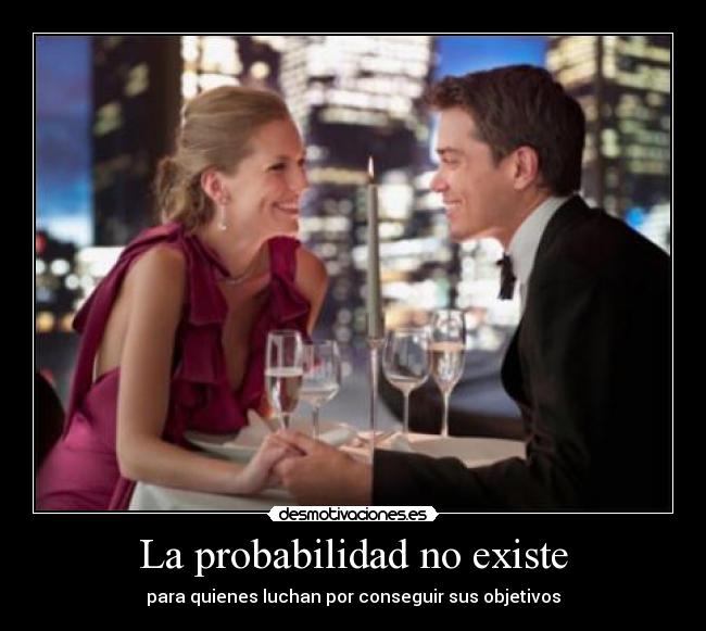 La probabilidad no existe - para quienes luchan por conseguir sus objetivos