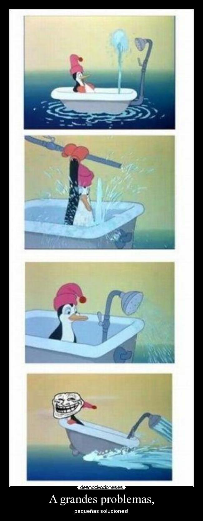 A grandes problemas, - pequeñas soluciones!!