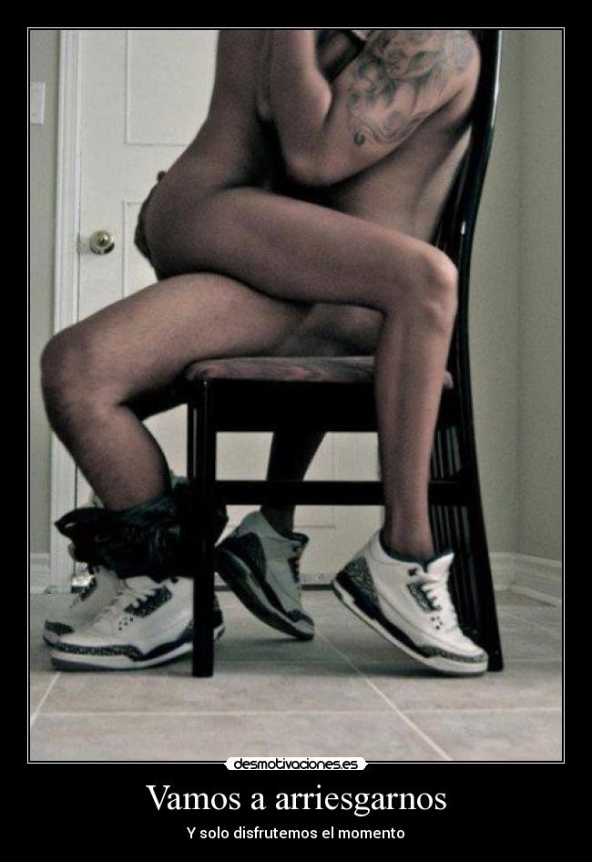 Vamos a arriesgarnos - Y solo disfrutemos el momento