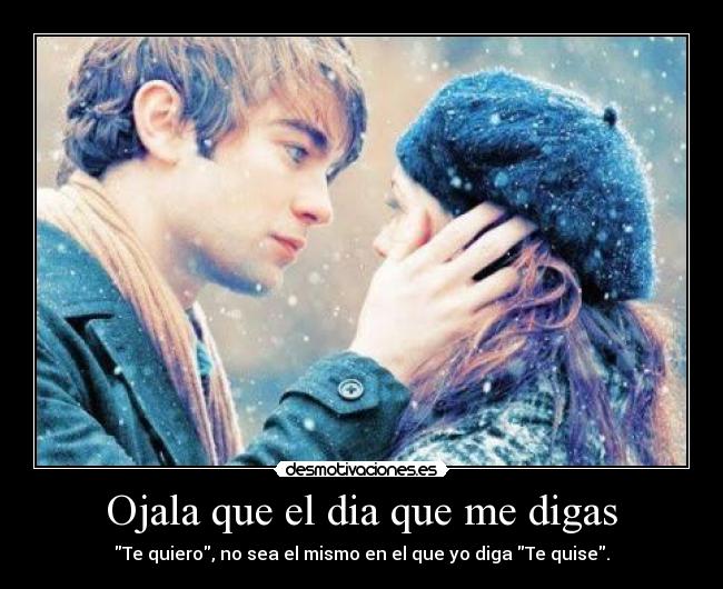 Ojala que el dia que me digas - 