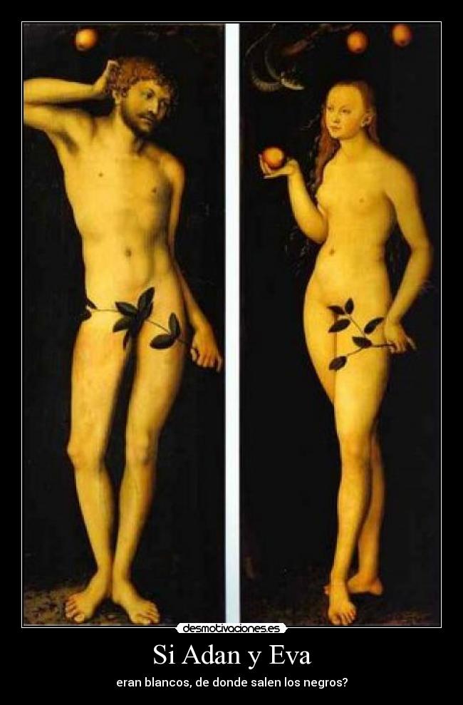 Si Adan y Eva - eran blancos, de donde salen los negros?