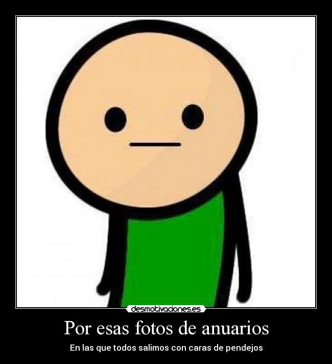 Por esas fotos de anuarios - En las que todos salimos con caras de pendejos