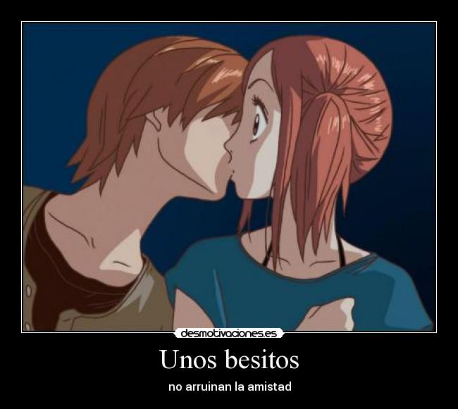 Unos besitos - no arruinan la amistad