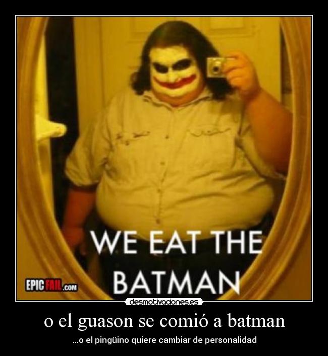 o el guason se comió a batman -