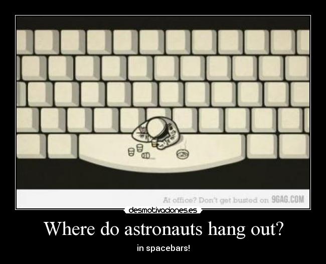 Where do astronauts hang out? - 