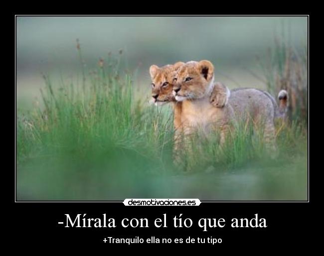 -Mírala con el tío que anda - 