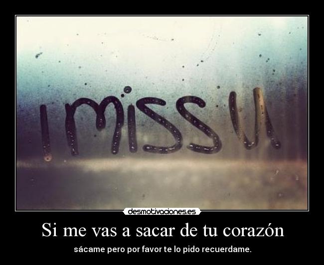 Si me vas a sacar de tu corazón - 