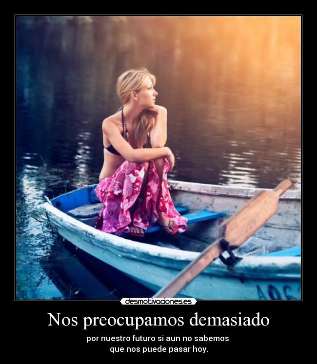 Nos preocupamos demasiado - 
