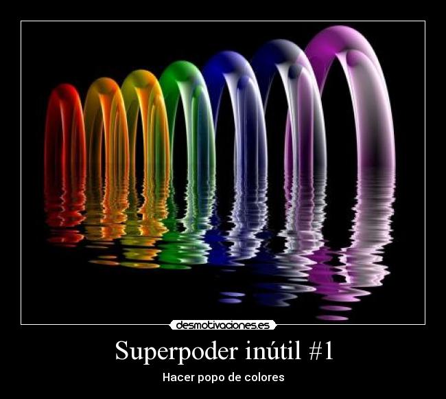 Superpoder inútil #1 -