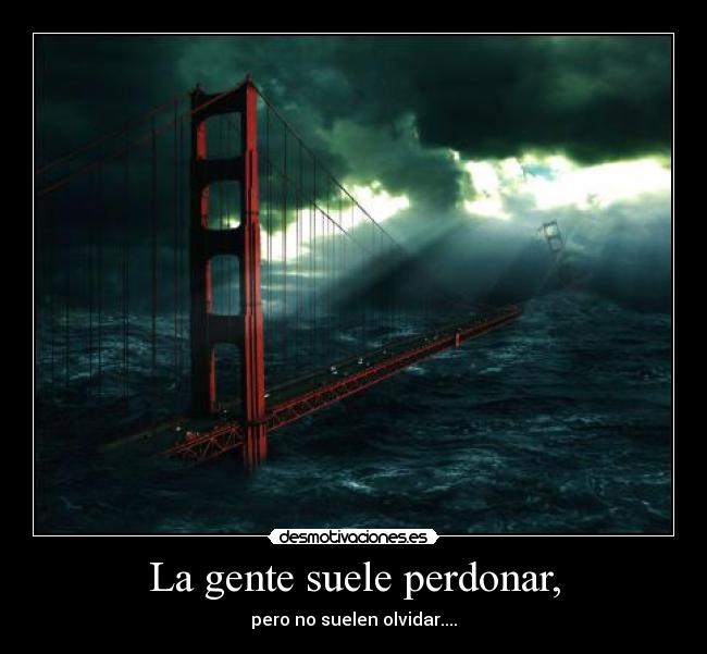 La gente suele perdonar, - 