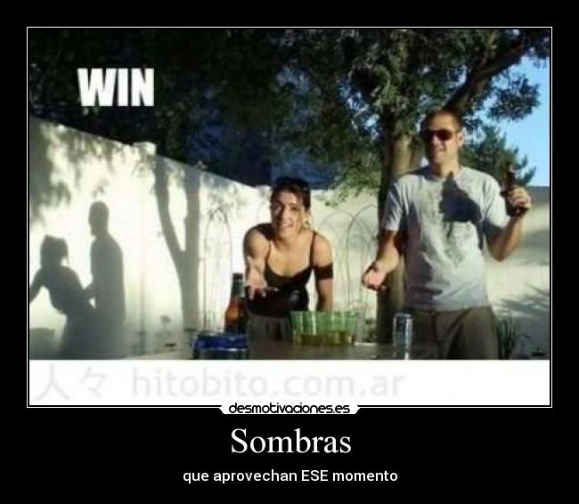 Sombras - que aprovechan ESE momento