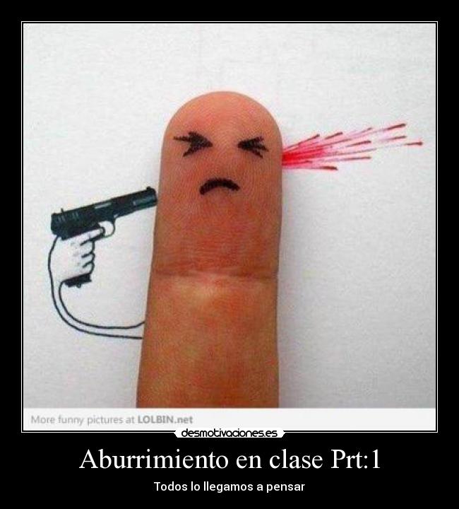 Aburrimiento en clase Prt:1 - Todos lo llegamos a pensar