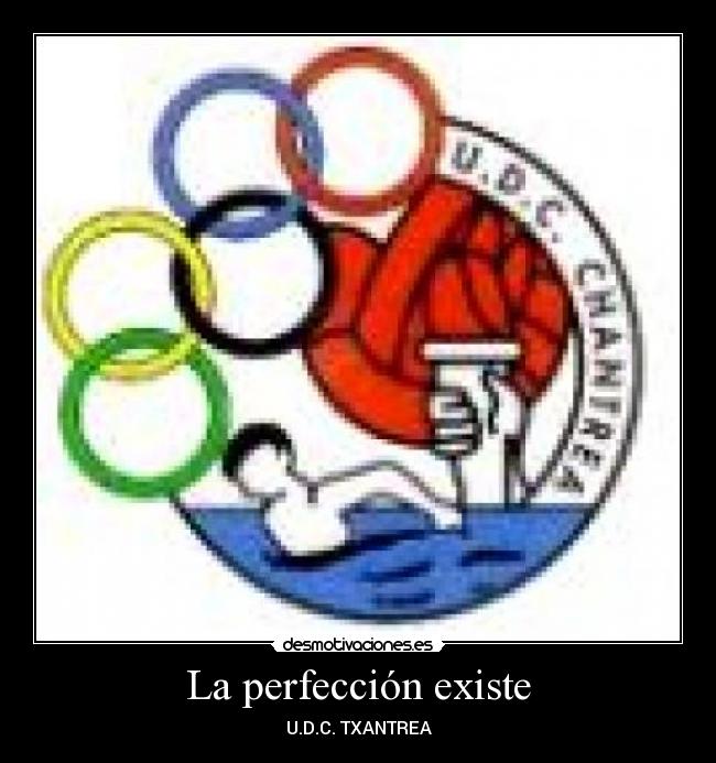 La perfección existe - U.D.C. TXANTREA