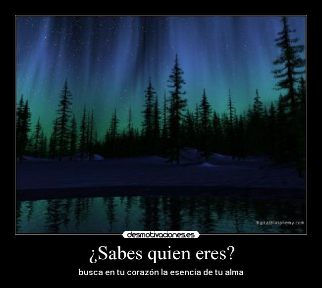 ¿Sabes quien eres? - busca en tu corazón la esencia de tu alma
