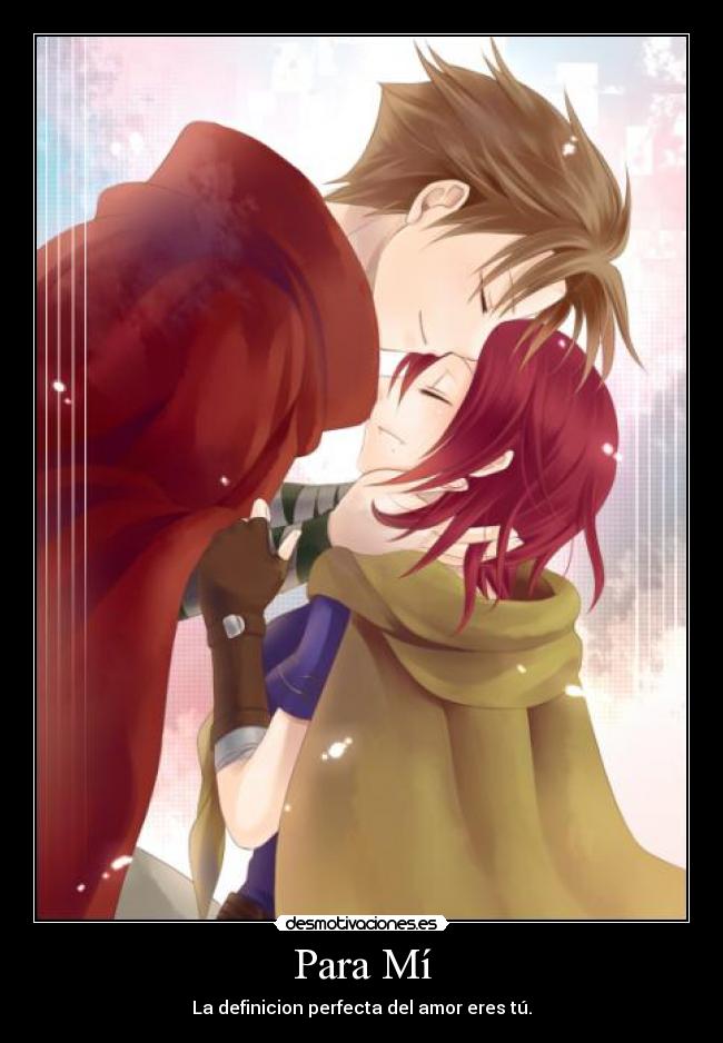 Para Mí - La definicion perfecta del amor eres tú.