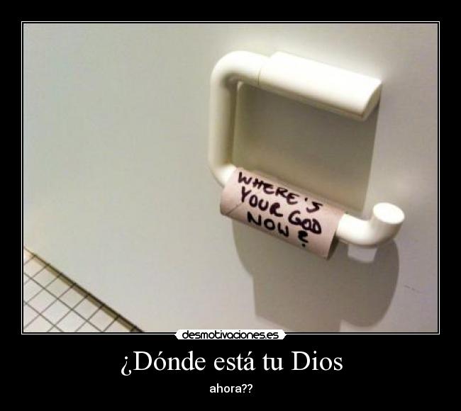 ¿Dónde está tu Dios - ahora??