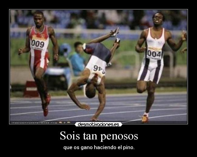 Sois tan penosos - 