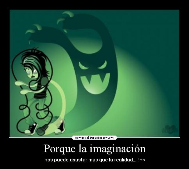 Porque la imaginación -
