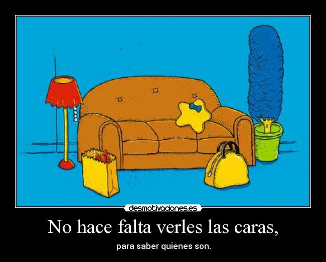 No hace falta verles las caras, - 