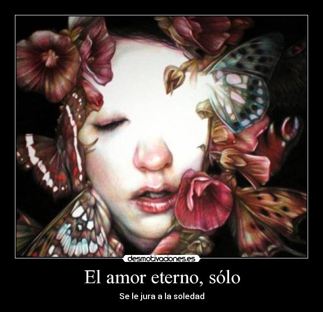 El amor eterno, sólo - 