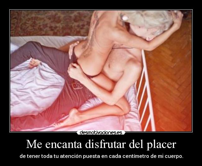 Me encanta disfrutar del placer - 