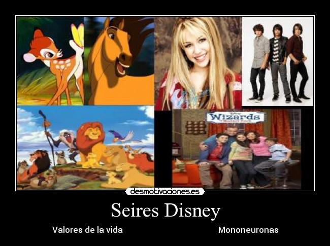 Seires Disney - Valores de la vida Mononeuronas