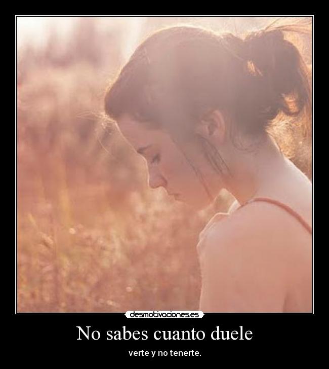 No sabes cuanto duele - 