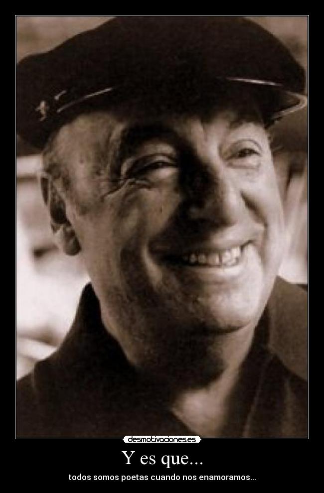 Y es que... - todos somos poetas cuando nos enamoramos...