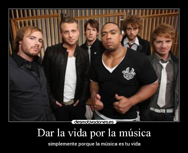 Dar la vida por la música -