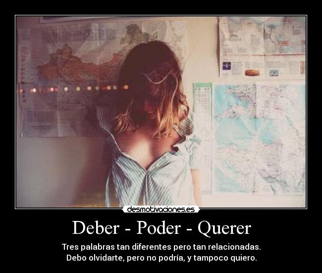 Deber - Poder - Querer -