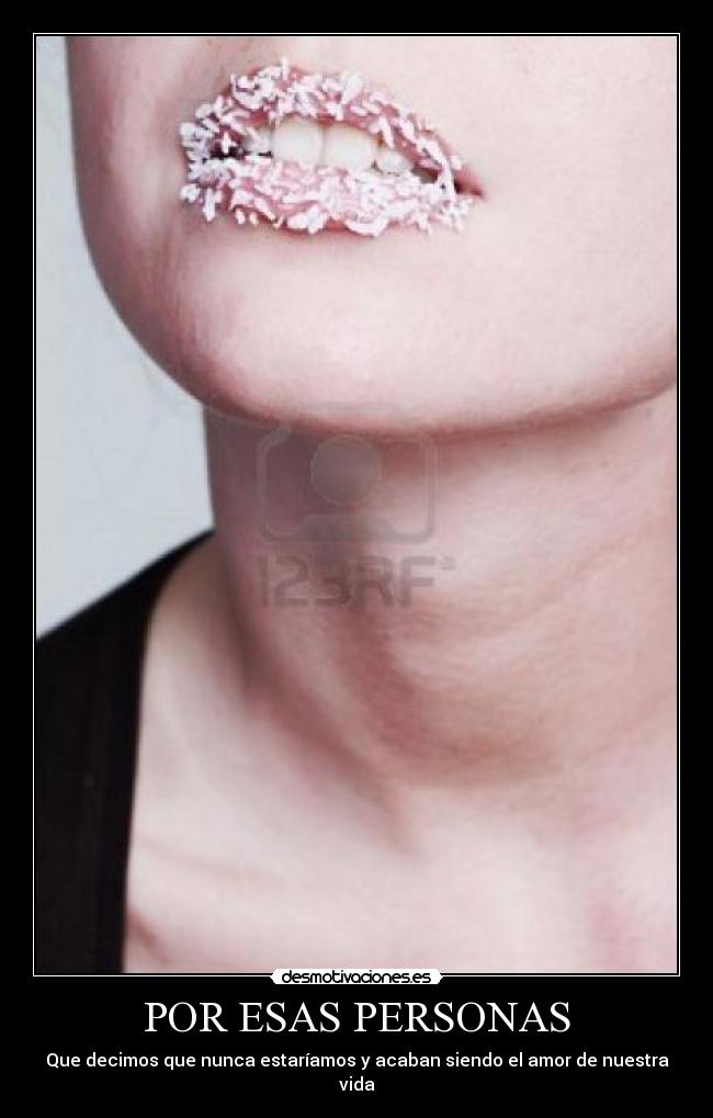 POR ESAS PERSONAS - Que decimos que nunca estaríamos y acaban siendo el amor de nuestra vida